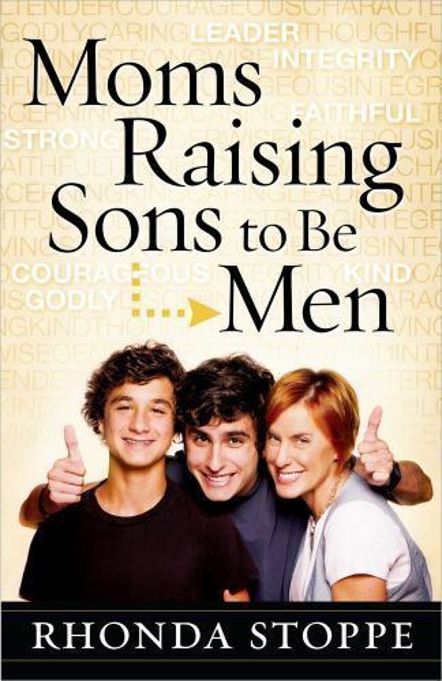 Moms Raising Sons to Be Men by Rhonda Stoppe (2013, Trade Paperback)